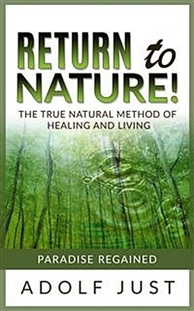 Return to nature! The true natural method of healing and living
