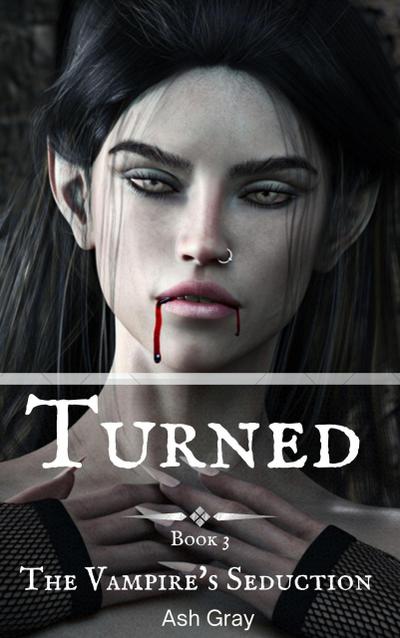 Turned (The Vampire’s Seduction, #3)