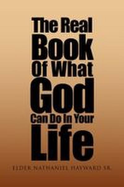 The Real Book of What God Can Do in Your Life