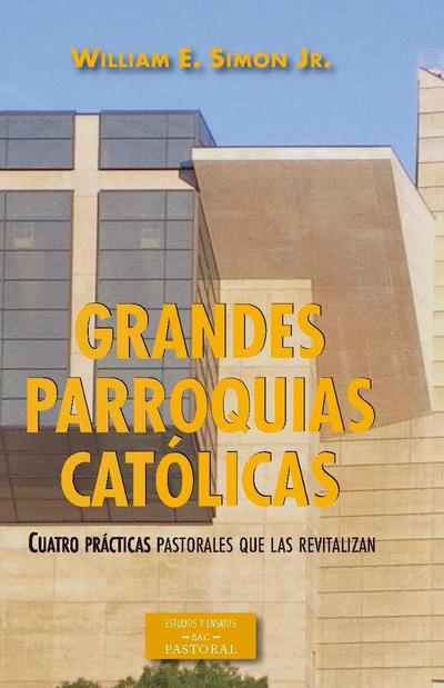 Grandes parroquias católicas : cuatro prácticas pastorales que las revitalizan