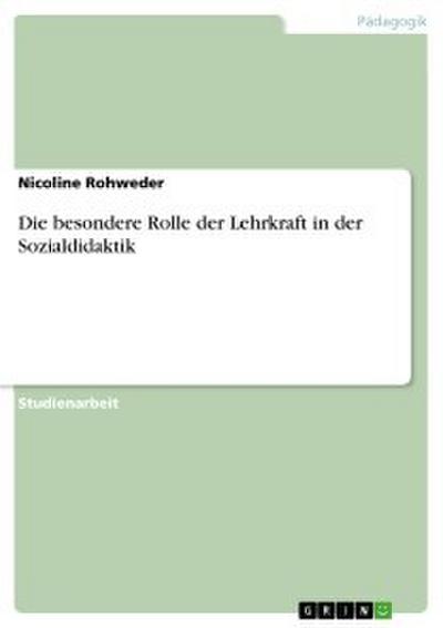 Die besondere Rolle der Lehrkraft in der Sozialdidaktik