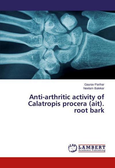 Anti-arthritic activity of Calatropis procera (ait).root bark