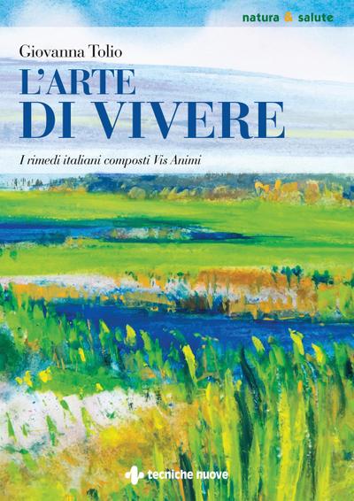 L’ arte di vivere. I rimedi italiani composti Vis Animi
