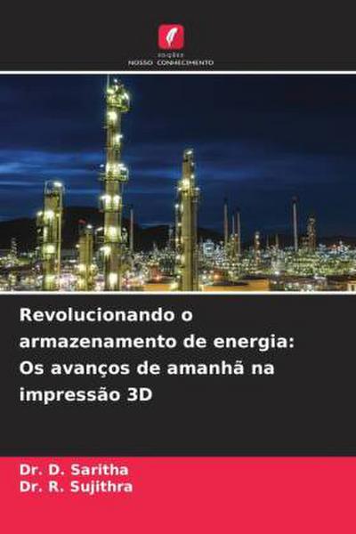 Revolucionando o armazenamento de energia: Os avanços de amanhã na impressão 3D
