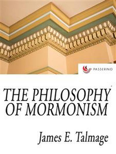The Philosophy Of Mormonism
