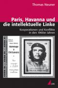 Paris, Havanna und die intellektuelle Linke: Kooperationen und Konflikte in den 1960er Jahren