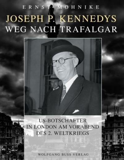 Joseph P. Kennedys Weg nach Trafalgar