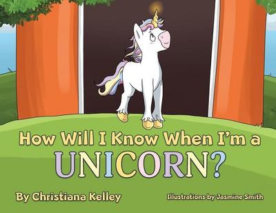 How Will I Know When I’m a Unicorn?