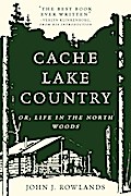 Cache Lake Country: Or, Life in the North Woods