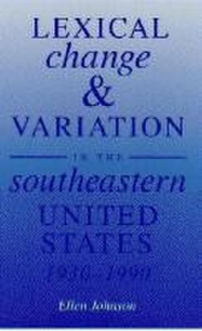 Lexical Change and Variation in the Southeastern United States, 1930-1990