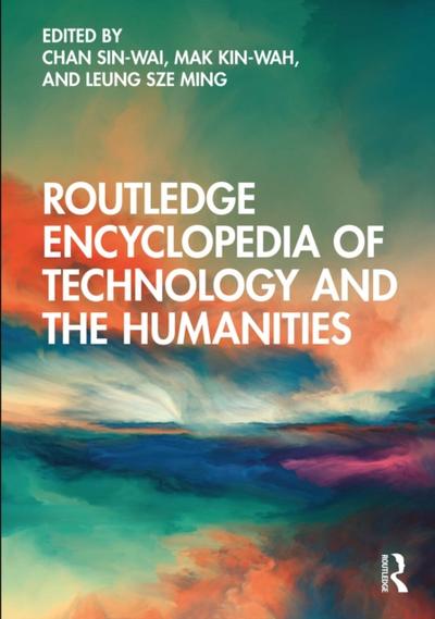 Routledge Encyclopedia of Technology and the Humanities