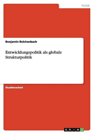 Entwicklungspolitik als globale Strukturpolitik