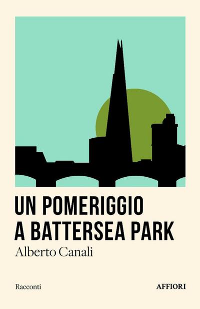 Canali, A: Pomeriggio a Battersea Park e altri racconti