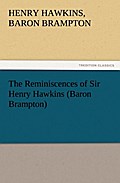 The Reminiscences of Sir Henry Hawkins (Baron Bram