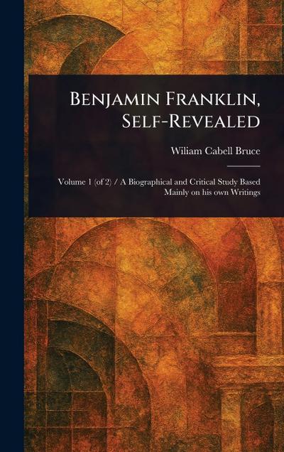 Benjamin Franklin, Self-Revealed