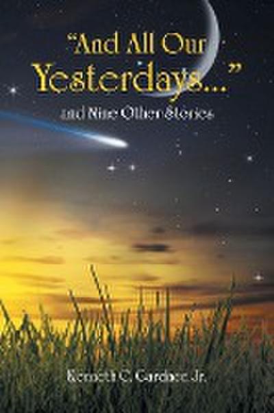 And All Our Yesterdays... and Nine Other Stories