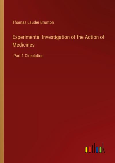 Experimental Investigation of the Action of Medicines
