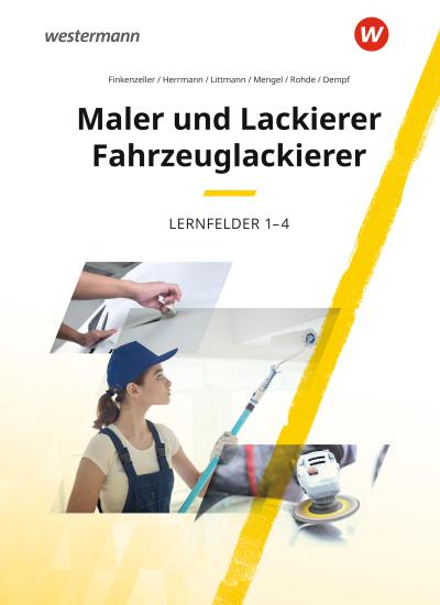 Maler und Lackierer / Fahrzeuglackierer. Lernfelder 1-4: Schulbuch