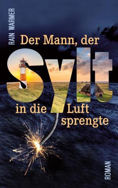 Der Mann, der Sylt in die Luft sprengte