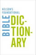 Nelson’s Foundational Bible Dictionary with the New King James Version Bible