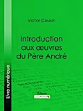Introduction aux oeuvres du Père André