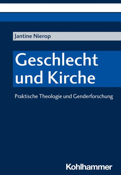Geschlecht und Kirche: Praktische Theologie und Genderforschung