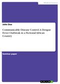 Communicable Disease Control. A Dengue Fever Outbreak in a Fictional African Country