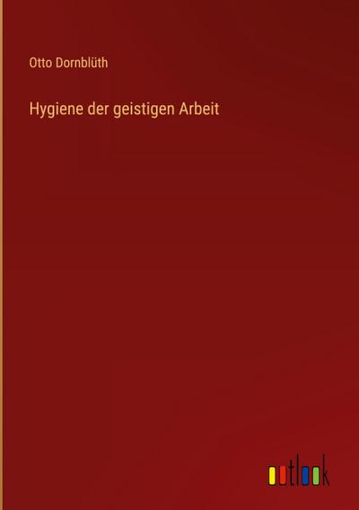 Hygiene der geistigen Arbeit