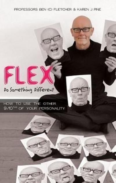 Flex: Do Something Different: How to Use the Other 9/10ths of Your Personality