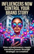 Influencers now control your brand story