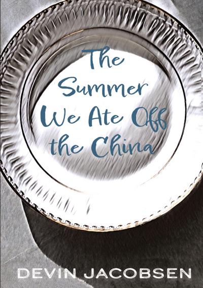 The Summer We Ate Off the China