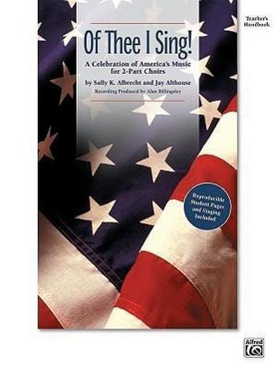 Of Thee I Sing!: A Celebration of America’s Music for 2-Part Choirs (Soundtrax)