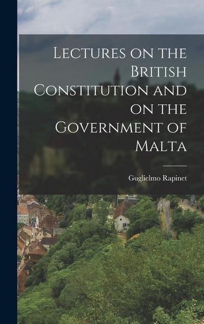 Lectures on the British Constitution and on the Government of Malta