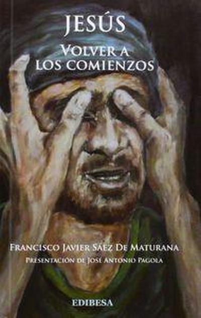 Jesús : volver a los comienzos