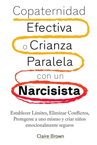 Copaternidad Efectiva o Crianza Paralela con un Narcisista