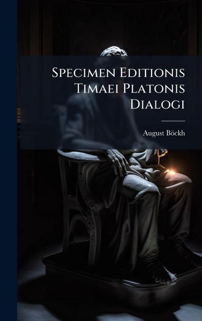Specimen Editionis Timaei Platonis Dialogi