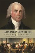 James Madison’s Constitution