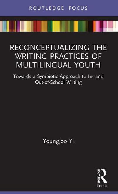 Reconceptualizing the Writing Practices of Multilingual Youth
