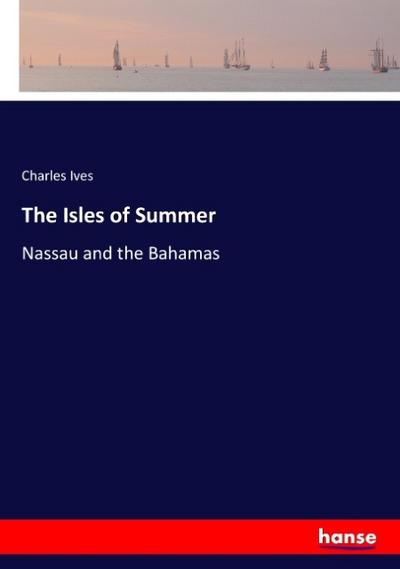 The Isles of Summer: Nassau and the Bahamas