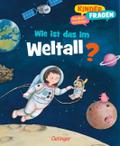 Kinderfragen - Die Welt verstehen: Wie ist das im Weltall?