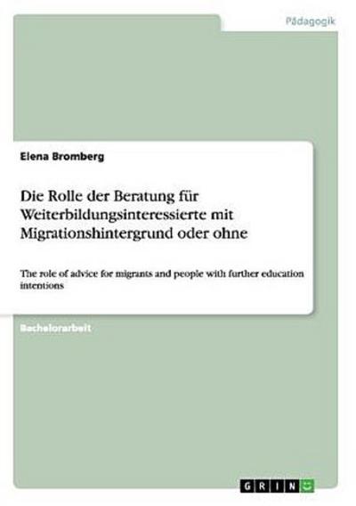 Die Rolle der Beratung für Weiterbildungsinteressierte mit Migrationshintergrund oder ohne