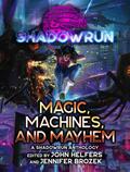 Shadowrun: Magic, Machines, and Mayhem (A Shadowrun Anthology)