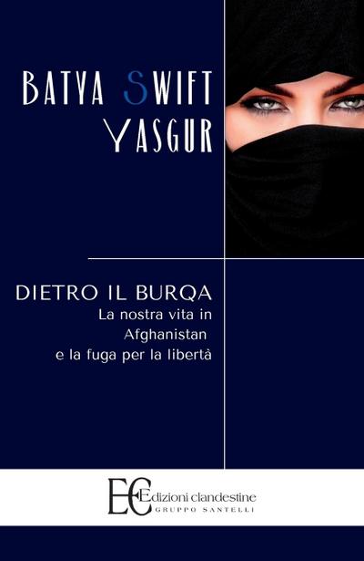 DIETRO IL BURQA. LA NOSTRA VITA IN AFGHANISTAN E LA FUG