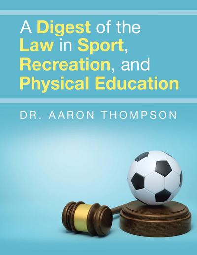 A Digest of the Law in Sport, Recreation, and Physical Education