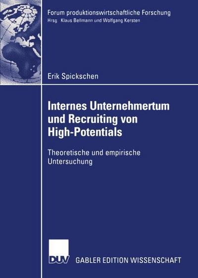 Internes Unternehmertum und Recruiting von High Potentials: Theoretische und empirische Untersuchung (Forum produktionswirtschaftliche Forschung)
