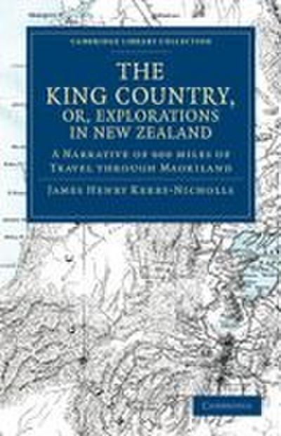 The King Country, or, Explorations in New             Zealand