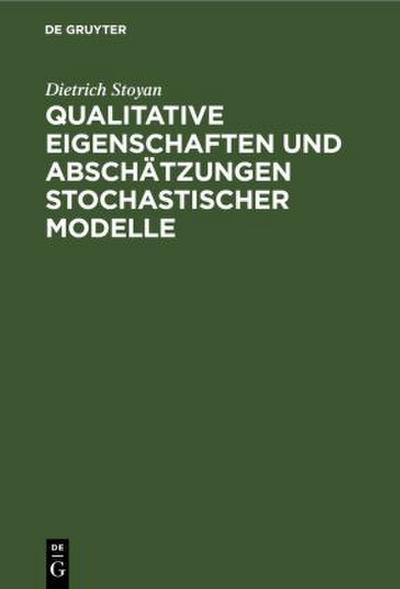 Qualitative Eigenschaften und Abschätzungen stochastischer Modelle
