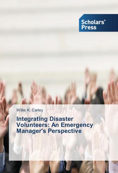 Integrating Disaster Volunteers: An Emergency Manager’s Perspective