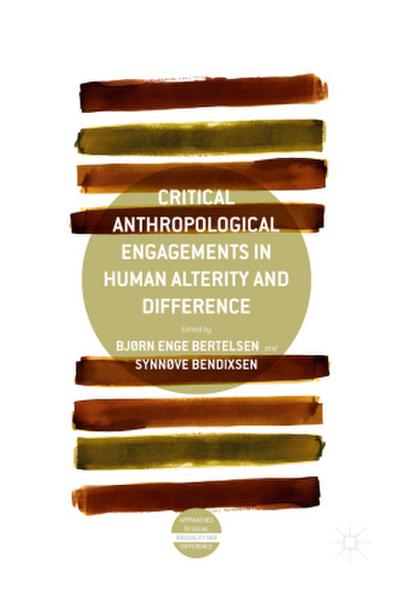 Critical Anthropological Engagements in Human Alterity and Difference