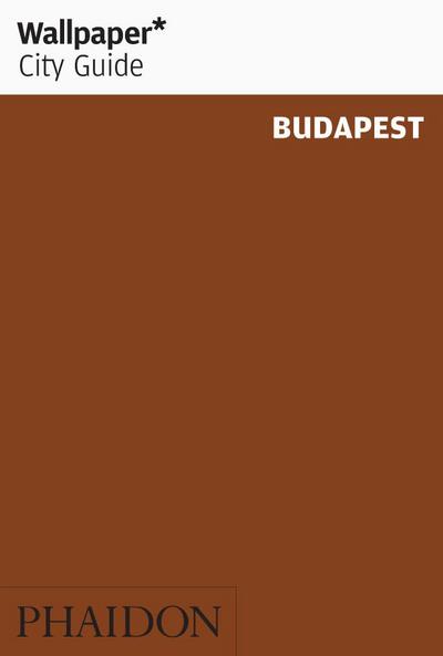 Wallpaper City Guide: Budapest (Wallpaper* City Guides)